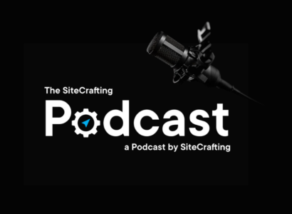 The SiteCrafting Podcast, A Podcast by SiteCrafting