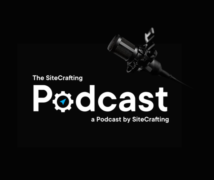 The SiteCrafting Podcast, A Podcast by SiteCrafting