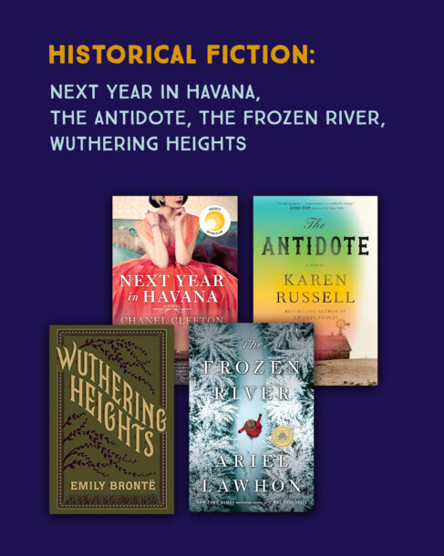 Historical Fiction: Next Year in Havana, The Antidote, The Frozen River, Wuthering Heights