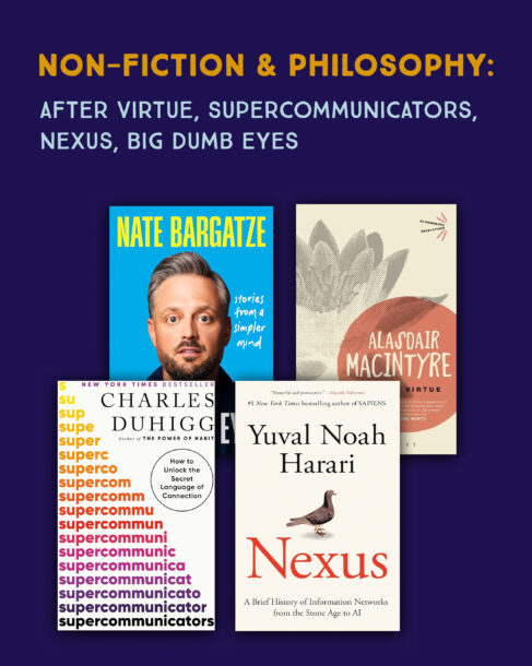 After Virtue, Supercommunicators, Nexus, Big Dumb Eyes